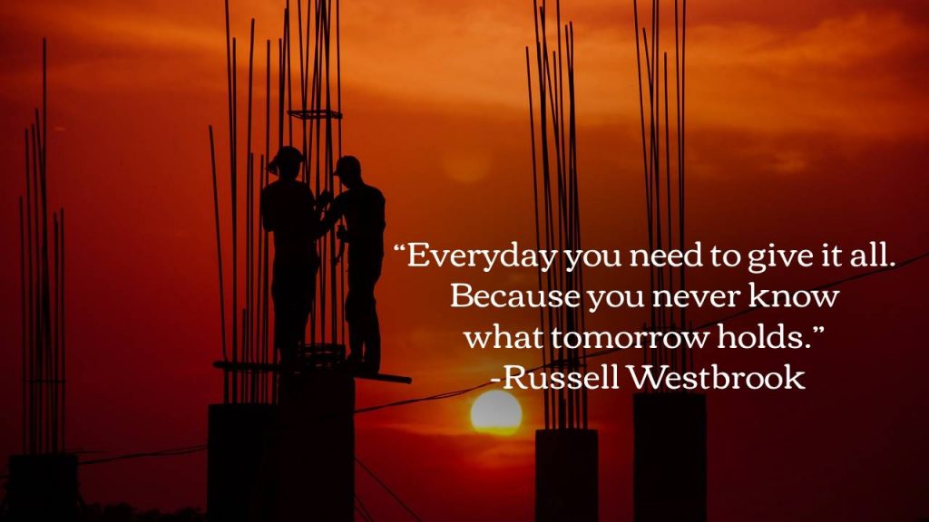 Giving 100% of what ever you do and be proactive